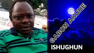 GABON AKUHE (ISHUGHUN MAN IWUESE)