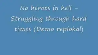 No heroes in hell - struggling through hard times