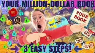 Your Million-Dollar Book (3 Easy Steps!)