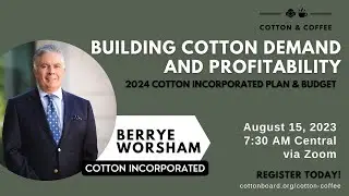 Cotton & Coffee - S4 Ep8 - Building Cotton Demand and Profitability with Berrye Worsham