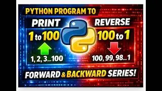 How to Print Numbers 1–100 and 100–1 in Python (Step-by-Step)