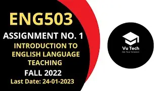 ENG503 ASSIGNMENT NO. 1 FALL 2022 | 100% RIGHT SOLUTION | INTRODUCTION TO ENGLISH LANGUAGE|BY VuTech