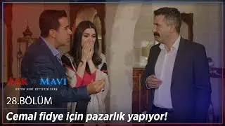Aşk ve Mavi 28.Bölüm - Cemal fidye için pazarlık yapıyor
