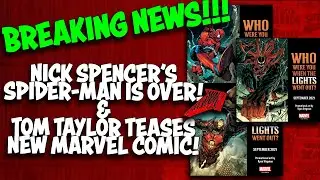 BIG NEWS! TOM TAYLOR'S NEW MARVEL COMIC AND NICK SPENCER IS DONE WITH SPIDER-MAN