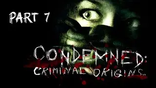 Condemned Criminal Origins | Part 7 | Intel UHD graphics 620