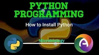 Installation Python Software Installation Print Hello World in Command, Shell and IDLE Microbiology