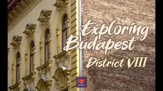 Exploring Budapest: District VIII