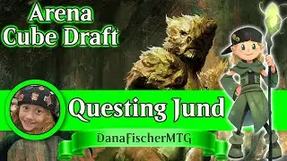 MTG Arena Cube Draft - Questing Jund | Dana Fischer | DanaFischerMTG