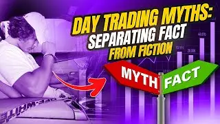 Day Trading Myths: Separating Fact from Fiction