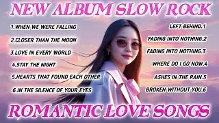 ROMANTIC SLOW ROCK 2025 💕 Top Hits Full Album &ndash; Love Songs That Will Break Your Heart #romantic