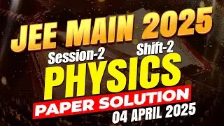 🔥 JEE Main 2025: 4th April Shift-2 Physics Full Paper Solution | Toughest Physics Yet? #jee2025