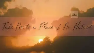 No War Only Peace || Take me to a place of no Hatred