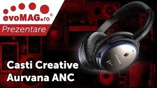 Prezentare Casti Creative Aurvana ANC - evoMAG.ro