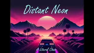Distant Neon - Original song by A Literal Chair