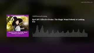 Ep # 207: Effective Praise: The Magic Wand Nobody is Looking For
