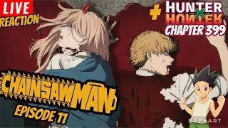 Chainsaw Man Episode 11 & Hunter x Hunter Chapters 399 ハンター×ハンター | Reaction Party | OMFG LFG!!!