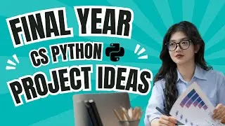 Final Year cs Python Project Ideas | Python Projects for Final Year Students #finalyearproject