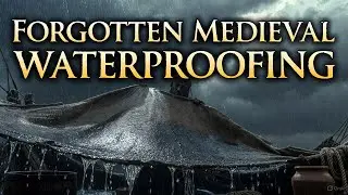 Before Rubber & Plastic: The Genius Medieval Waterproofing Secrets Nobody Knows