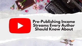 Pre-Publishing Income Streams Every Author Should Know About
