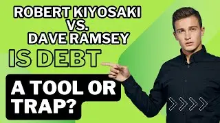 Robert Kiyosaki vs. Dave Ramsey: Is Debt a tool or a trap?