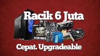 Racik Yuk: PC Gaming Entry Level & Upgradeable
