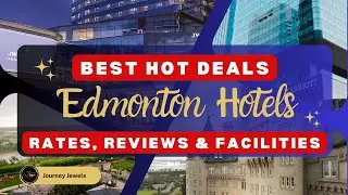 Best Hotels in Edmonton Canada | Cheap Edmonton Hotels | Luxury Edmonton Hotels