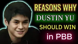 15 Reasons why DUSTIN YU Deserves to Win according to His Fans / PBB Collab Edition