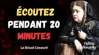 &Eacute;COUTEZ PENDANT 20 MINUTES: Le Rituel Censur&eacute; de Blavatsky Qui Brise la Boucle Karmique
