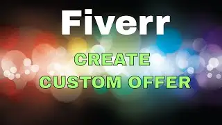 How to create custom offer in Fiverr