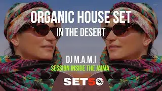 Desert Organic House & Deep House Set in Morocco | Sunset Mix | Ethereal Sounds [DJ Set Live 2025]
