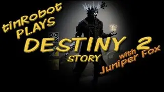 Live: Destiny 2 with tinRobot and Juniper Fox