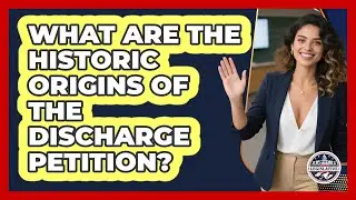 What Are The Historic Origins Of The Discharge Petition? - Inside the Legislative Branch