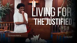 Living for the Justified - Nathan Fenta