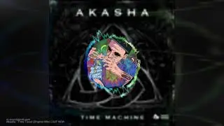 Akasha - Time Travel (Original Mix)  PSY CHEDELIC MUSIC