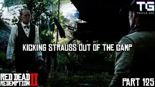 Kicking Strauss Out Of The Camp | Red Dead Redemption 2 | Part 125 |
