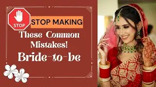 5 COMMON MISTAKES BRIDE-TO-BE SHOULD AVOID