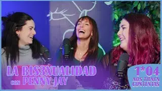 BIS3XUALIDAD con PENNY JAY | Nos Tienen Contentas PODCAST 1x04