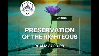 Preservation of the Righteous (Psalm 37:23-28)