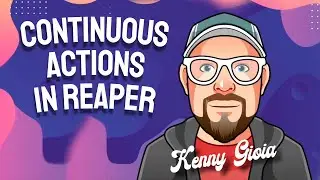 Continuous Actions in REAPER