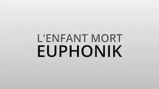 EUPHONIK - L'ENFANT MORT (Prod. Euphonik)