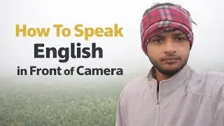 How to Speak english in front of a camera . This is My First Video on This Channel 
