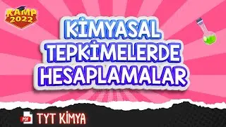 Kimyasal Tepkimelerde Hesaplamalar | TYT Kimya #Kamp2022  #tyt2022KİM19
