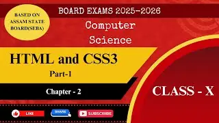 HTML and CSS3 | Class 10 Computer Science | Assam State Board (SEBA) Syllabus