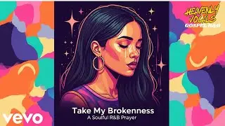Take My Brokenness 2025 | A Soulful R&B Prayer for Healing | Deep Worship & Redemption Songs