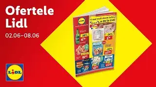 Ofertele saptamanii la Lidl • 2 - 8 iunie 2025