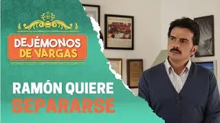 Ramón decide separarse de Valentina | Dejémonos de Vargas