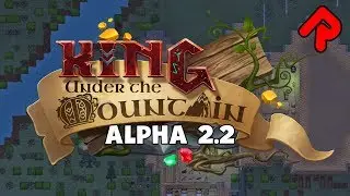 New Update to Dwarven City Builder! | KING UNDER THE MOUNTAIN alpha 2.2 | ALPHA SOUP