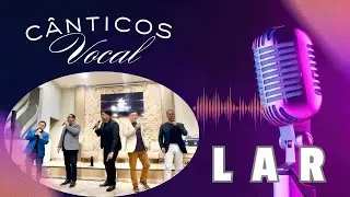 Lar - Cânticos Vocal 2025