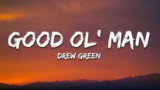 Drew Green - Good Ol' Man (Lyrics)