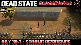Dead State: Reanimated - Day 39.1 - Strong Residence